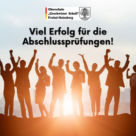 Viel Erfolg bei den Abschlussprüfungen wünscht die Schulgemeinschaft der Oberschule "Geschwister Scholl" Freital-Hainsberg.